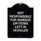 Signmission Not Responsible for Damage or Items Left in Vehicles Heavy-Gauge Aluminum Sign, 24" H, BW-1824-23545 A-DES-BW-1824-23545 - alternate 1